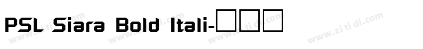 PSL Siara Bold Itali字体转换